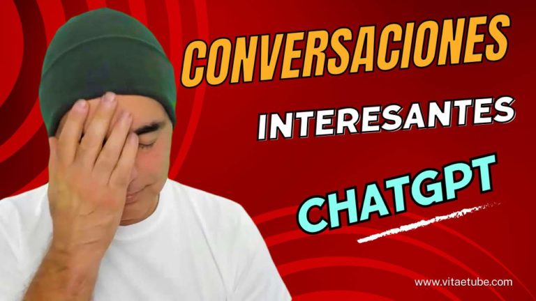 004 Conversaciones interesantes con ChatGPT
