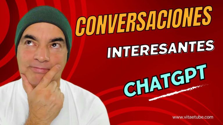 004 Conversaciones interesantes con ChatGPT